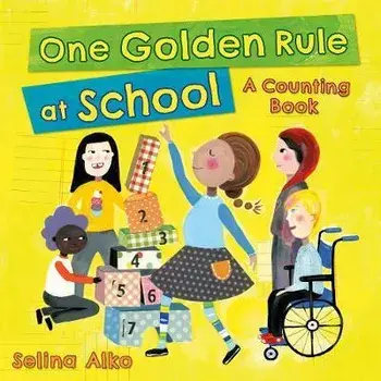 One Golden Rule at School: A Counting Book, Hardcover/Selina Alko