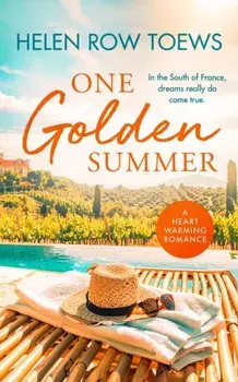 One Golden Summer. A clean billionaire romance in sunny France, Paperback/Helen Row Toews