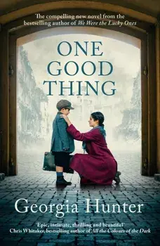 One Good Thing. The compelling new wartime novel from the bestselling author of We Were the Lucky Ones, Hardback/Georgia (Author) Hunter