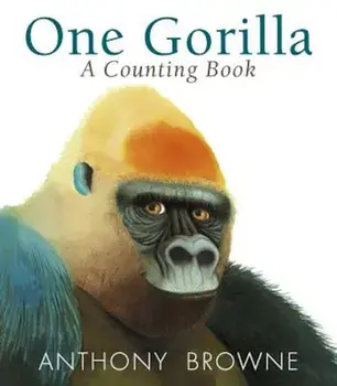 One Gorilla: A Counting Book, Hardcover/Anthony Browne