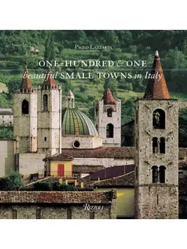 One Hundred and One Beautiful Small Towns in Italy, Hardback/Paolo Lazzarin