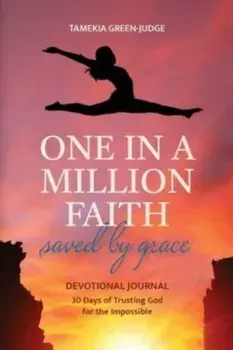 One In A Million Faith: Saved By Grace, Paperback/Tamekia Green-Judge