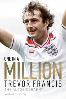 One in a Million: Trevor Francis: The Autobiography, Hardcover/Trevor Francis