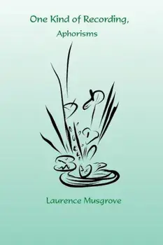 One Kind of Recording, Aphorisms, Paperback/Laurence Musgrove