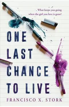 One Last Chance to Live - Francisco X. Stork