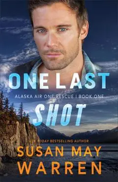 One Last Shot - Susan May Warren