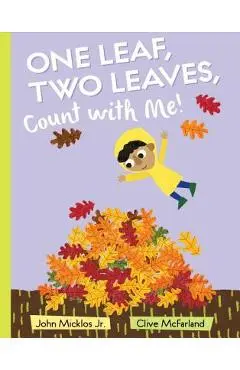 One Leaf, Two Leaves, Count with Me! - John Micklos