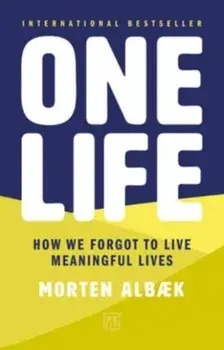 One Life. How we forgot to live meaningful lives, 2 ed, Paperback/Morten Albaek