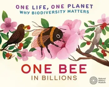 One Life, One Planet: One Bee in Billions. Why Biodiversity Matters, Paperback/Sarah Ridley