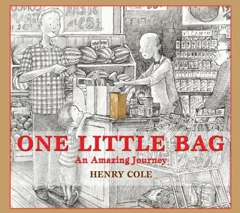 One Little Bag: An Amazing Journey, Hardcover/Henry Cole