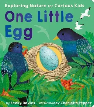 One Little Egg: Exploring Nature for Curious Kids, Board Books/Becky Davies