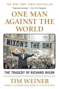 One Man Against the World: The Tragedy of Richard Nixon, Paperback/Tim Weiner