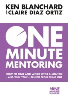 One Minute Mentoring/Ken Blanchard, Claire Diaz-Ortiz