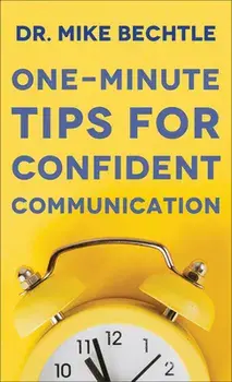 One-Minute Tips for Confident Communication/Mike Bechtle