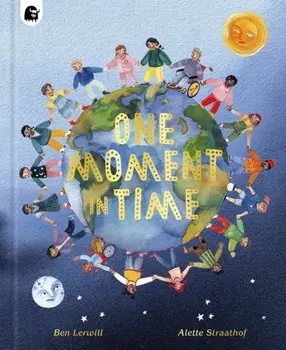 One Moment in Time. Children around the world, Hardback/Ben Lerwill