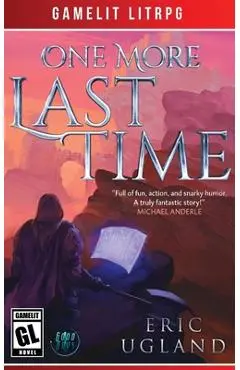 One More Last Time: A LitRPG/Gamelit Adventure - Eric Ugland