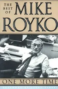 One More Time: The Best of Mike Royko, Paperback/Mike Royko