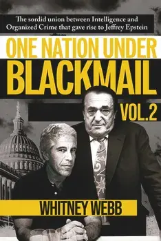One Nation Under Blackmail: The Sordid Union Between Intelligence and Organized Crime That Gave Rise to Jeffrey Epstein Volume 2, Paperback/Whitney Alyse Webb