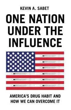 One Nation Under the Influence - Kevin A. Sabet