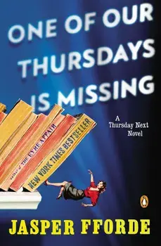 One of Our Thursdays Is Missing: A Thursday Next Novel, Paperback/Jasper Fforde