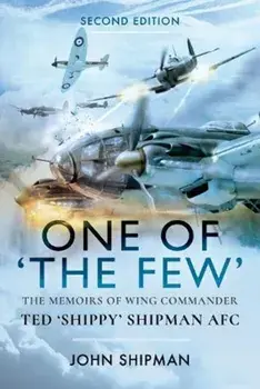 One of the Few. The Memoirs of Wing Commander Ted 'Shippy' Shipman AFC, Paperback/John Shipman