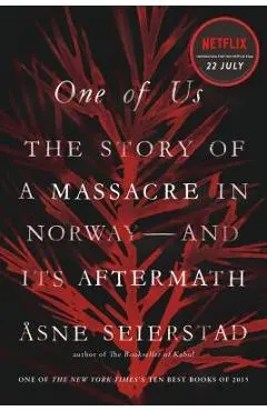 One of Us: The Story of a Massacre in Norway -- And Its Aftermath - Asne Seierstad