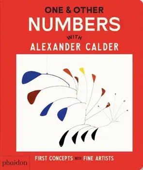 One & Other Numbers. with Alexander Calder, Board book/Phaidon Editors