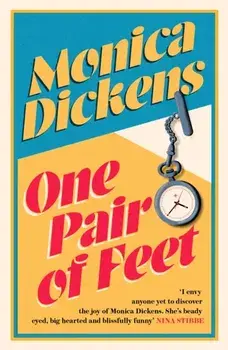One Pair of Feet. 'I envy anyone yet to discover the joy of Monica Dickens ... she's blissfully funny' Nina Stibbe, Paperback/Monica Dickens