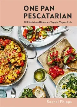 One Pan Pescatarian. 100 Delicious Dinners - Veggie, Vegan, Fish, Hardback/Rachel Phipps