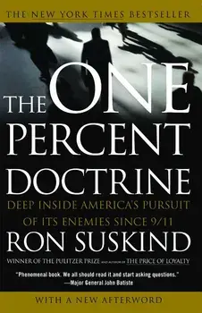 One Percent Doctrine: Deep Inside America's Pursuit of Its Enemies Since 9/11, Paperback/Ron Suskind