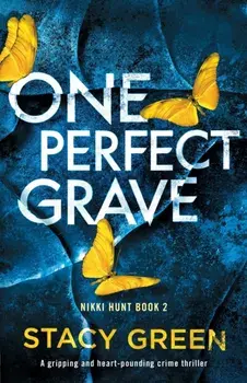 One Perfect Grave: A gripping and heart-pounding crime thriller, Paperback/Stacy Green