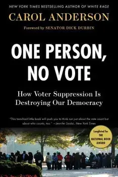 One Person, No Vote: How Voter Suppression Is Destroying Our Democracy, Paperback/Carol Anderson