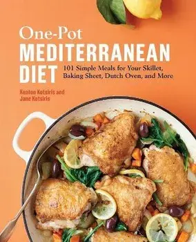 One-Pot Mediterranean Diet: 101 Simple Meals for Your Skillet, Baking Sheet, Dutch Oven, and More, Paperback/Kenton Kotsiris