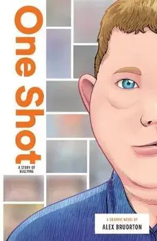 One Shot: A Story of Bullying, Hardcover/Alex Karl Bruorton