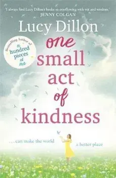One Small Act of Kindness, Paperback/Lucy Dillon