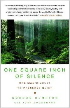 One Square Inch of Silence: One Man's Search for Natural Silence in a Noisy World - Gordon Hempton