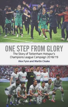 One Step from Glory. Tottenham's 2018/19 Champions League, Paperback/Martin Cloake