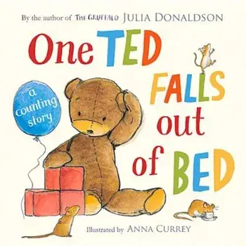 One Ted Falls Out of Bed: A Counting Story, Hardcover/Julia Donaldson