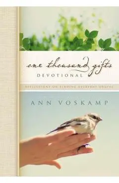 One Thousand Gifts Devotional: Reflections on Finding Everyday Graces - Ann Voskamp