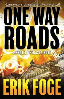 One Way Roads: A Project Pegasus Novel, Paperback/Erik Foge