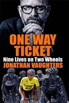 One Way Ticket. Nine Lives on Two Wheels, Paperback/Jonathan Vaughters