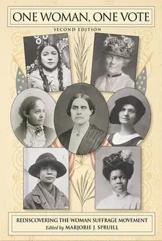 One Woman, One Vote: Rediscovering the Woman Suffrage Movement, Paperback/Marjorie J. Spruill