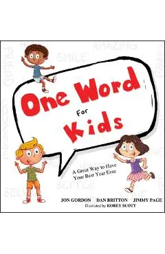One Word for Kids: A Great Way to Have Your Best Year Ever - Jon Gordon