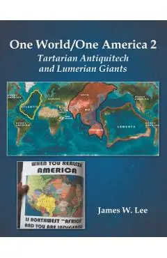 One World/One America 2: Tartarian Antiquitech and Lumerian Giants - James W. Lee