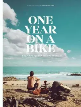 One Year on a Bike: From Amsterdam to Singapore, Hardcover/Martijn Doolaard