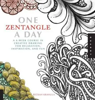 One Zentangle a Day: A 6-Week Course in Creative Drawing for Relaxation, Inspiration, and Fun, Paperback/Rebecca Krahula