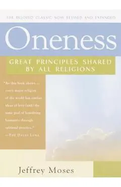 Oneness: Great Principles Shared by All Religions - Jeffrey Moses