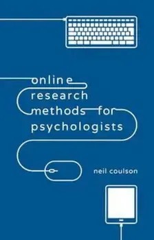 Online Research Methods for Psychologists, Paperback/Neil Coulson