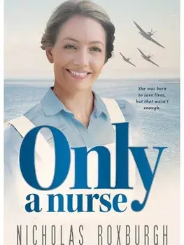 Only a Nurse, Paperback/Nicholas Roxburgh