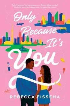 Only Because It's You. A Novel, Paperback/Rebecca Fisseha